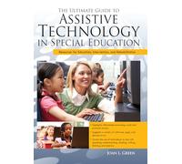 The Ultimate Guide to Assistive Technology in Special Education: Resources for Education, Intervention, and Rehabilitation