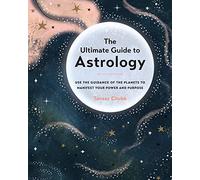 The Ultimate Guide to Astrology: Use the Guidance of the Planets to Manifest Your Power and Purpose (12)
