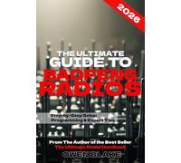 The Ultimate Guide to Baofeng Radios: The Complete Setup, Programming & Field Guide for Baofeng Radios (The RF Handbooks)