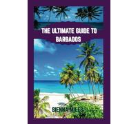 THE ULTIMATE GUIDE TO BARBADOS