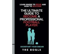 The Ultimate Guide To Become a Professional Football Player