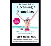 The Ultimate Guide to Becoming a Franchisee: THE Book on How to Become a Successful Franchisee