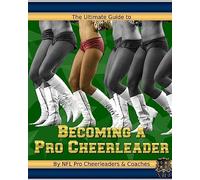 The Ultimate Guide to Becoming a Pro Cheerleader, 2nd Edition