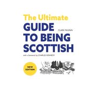 The Ultimate Guide to Being Scottish