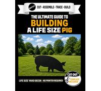 The Ultimate Guide to Building a Life Size Pig - Cutout Template Included: Life Size Pig Yard and Wall Template. Farm Animal Decor - No Printer Required. (Animal Yard Art Template Series)