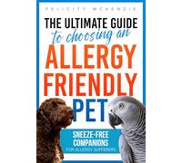 The Ultimate Guide to Choosing an Allergy - Friendly Pet: Sneeze-Free Companions for Allergy Sufferers