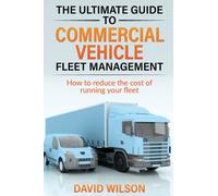 The Ultimate Guide to Commercial Vehicle Fleet Management