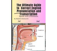 THE ULTIMATE GUIDE TO CORRECT ENGLISH PRONUNCIATION AND TRANSCRIPTION: Speak with Confidence