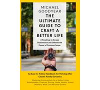 The Ultimate Guide to Craft a Better Life: A Roadmap to Escape Dysfunction and Unleash the Power of Common Sense (Common Sense with Uncle Mickey)