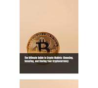 The Ultimate Guide to Crypto Wallets: Choosing, Securing, and Storing Your Cryptocurrency