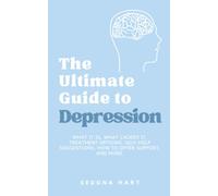 The Ultimate Guide to Depression: What it is, What Causes it, Treatment Options, Self-Help Suggestions, How to Offer Support, and More.
