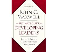 The Ultimate Guide to Developing Leaders: Invest in People Like Your Future Depends on It (ITPE Edition)