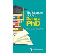 The Ultimate Guide to Doing a PhD