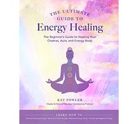The Ultimate Guide To Energy Healing