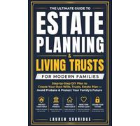 The Ultimate Guide to Estate Planning & Living Trusts for Modern Families: Step-by-Step DIY Plan to Create Your Own Wills, Trusts & Estate Plan - ... Complete Estate & Retirement Planning System)