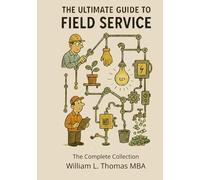 The Ultimate Guide to Field Service: The Complete Collection