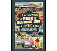 The Ultimate Guide to Free Slurpee Day and the 7-Eleven Legacy: Celebrating Frozen Joy, Flavor History, and Nearly 100 Years of 7-Eleven Magic