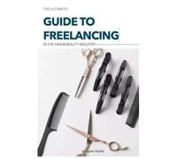 The Ultimate Guide To Freelancing: in the hair & beauty industry