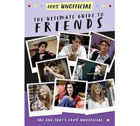 The Ultimate Guide to Friends (The One That's 100% Unofficial)