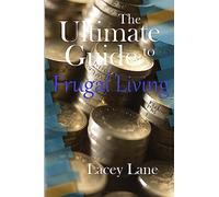 The Ultimate Guide to Frugal Living