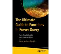The Ultimate Guide to Functions in Power Query : Turn Raw Data into Actionable Insights