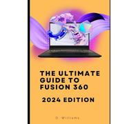The Ultimate Guide to Fusion 360: 2024 Edition