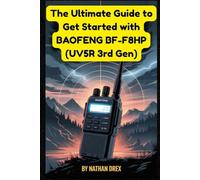 The Ultimate Guide to Get Started with BAOFENG BF-F8HP (UV5R 3rd Gen): A Step-by-Step Beginner’s Manual for Mastering Programming, Licensing, and Operating the BAOFENG BF-F8HP (UV-5R 3rd Gen)