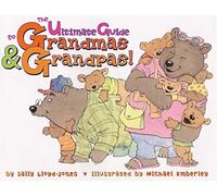 The Ultimate Guide to Grandmas & Grandpas!