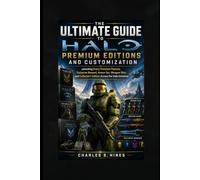 The Ultimate Guide to Halo Premium Editions and Customization: Unlocking Every Premium Feature, Exclusive Reward, Armor Set, Weapon Skin, and Collector’s Edition Across the Halo Universe.