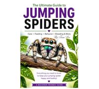 The Ultimate Guide to Jumping Spiders