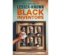 The Ultimate Guide To Lesser-Known Black Inventors