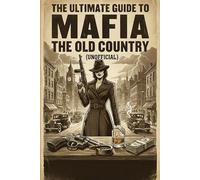 The Ultimate Guide to Mafia: The Old Country (Unofficial).