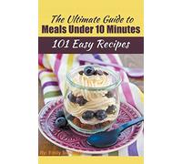 The Ultimate Guide to Meals Under 10 Minutes
