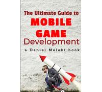 The Ultimate Guide to Mobile Game Development (GameDev DIY)