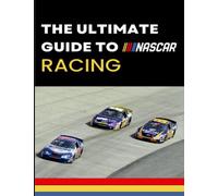 The Ultimate Guide to Nascar Racing