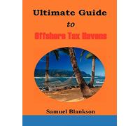 The Ultimate Guide to Offshore Tax Havens