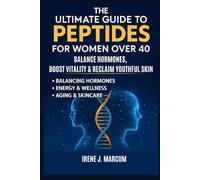 The Ultimate Guide to Peptides for Women Over 40: Balance Hormones, Boost Vitality & Reclaim Youthful Skin