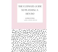 The Ultimate Guide To Planning A Hen Do