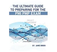 The Ultimate Guide to Preparing for the PMI PMP Exam
