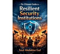 The Ultimate Guide to Resilient Security Institutions