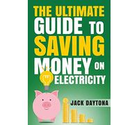 The Ultimate Guide to Saving Money on Electricity