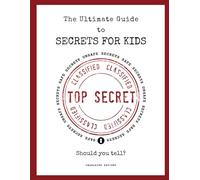 The Ultimate Guide to Secrets for Kids: How to Tell Between Safe and Unsafe Secrets