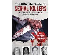 The Wikipedia Encyclopedia of Serial Killers: An A-Z Guide to History's Most Heinous Murderers (Wikipedia Books)