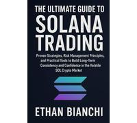 The Ultimate Guide to Solana Trading: Proven Strategies, Risk Management Principles, and Practical Tools to Build Long-Term Consistency and Confidence in the Volatile SOL Crypto Market.