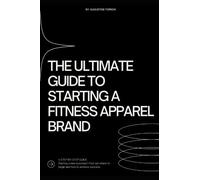 The Ultimate Guide To Starting a Fitness Apparel Brand: A Step-by-Step guide. Starting a fitness apparel brand? Find out where to begin and how to achieve success.