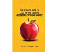 The Ultimate Guide to Starting and Growing a Successful Tutoring Business