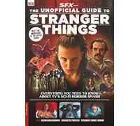 The Ultimate Guide to Stranger Things - Updated for 2025: Everything You Need to Know About TV's Sci-Fi's Horror Smash, Ahead of the NEW Stranger Things Season!