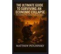 The Ultimate Guide to Surviving an Economic Collapse