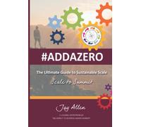 The Ultimate Guide to Sustainable Scale: Scale to Summit: 2 (#ADDAZERO)