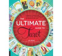 The Ultimate Guide to Tarot : A Beginner's Guide to the Cards, Spreads, and Revealing the Mystery of the Tarot